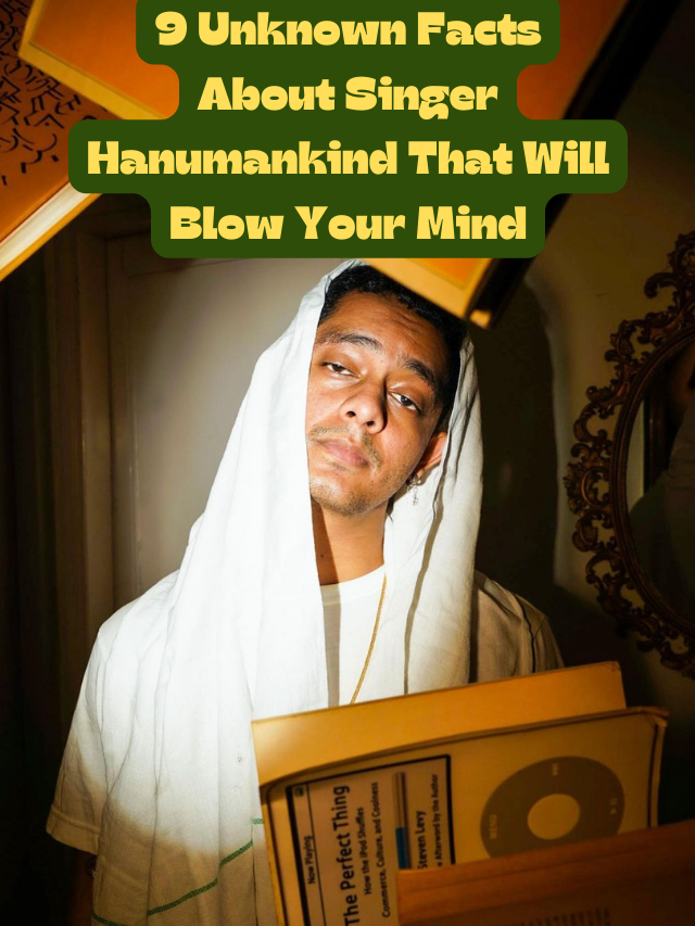 9 Unknown Facts About Singer Hanumankind That Will Blow Your Mind